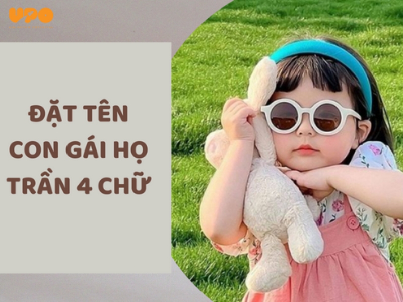 Đặt tên con gái họ Nguyễn, Trần, Lê, Phạm,... hợp phong thủy, thông minh, bình an, may mắn 3 Đặt tên cho con gái họ Trần mang lại bình an, may mắn